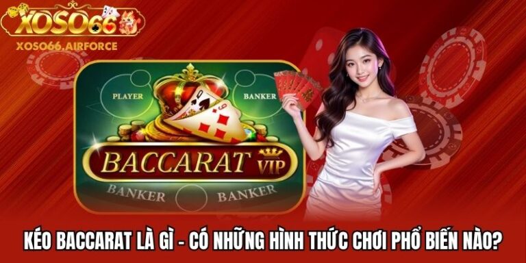 Các hình thức chơi Baccarat trên app xổ số 666